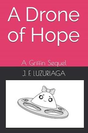 A Drone of Hope: A Griffin Sequel