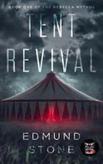 Tent Revival: Book One of the Rebecca Mythos 