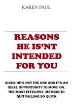 REASONS HE IS'NT INTENDED FOR YOU : Signs He's Not The One And It's An ideal opportunity to move on. The mo