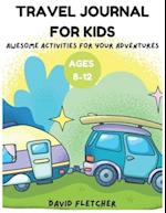 Travel Journal for Kids Ages 8-12 - Awesome Activities for Your Adventures: Colored Edition 