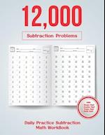 Daily Practice Subtraction Math Workbook: 12000 Subtraction Problems 