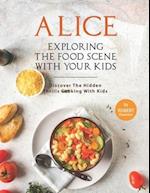 Alice In Wonderland - Exploring The Food Scene with Your Kids: Discover The Hidden Thrills Cooking with Kids 