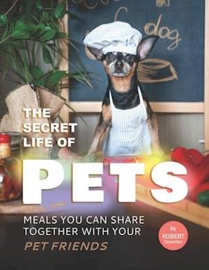 The Secret Life of Pets: Meals You Can Share Together with Your Pet Friends