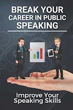 Break Your Career In Public Speaking