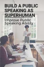 Build A Public Speaking As Superhuman