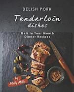 Delish Pork Tenderloin Dishes: Melt in Your Mouth Dinner Recipes 