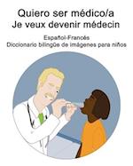 Español-Francés Quiero ser médico/a - Je veux devenir médecin Diccionario bilingüe de imágenes para niños