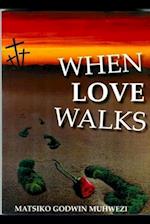 WHEN LOVE WALKS 