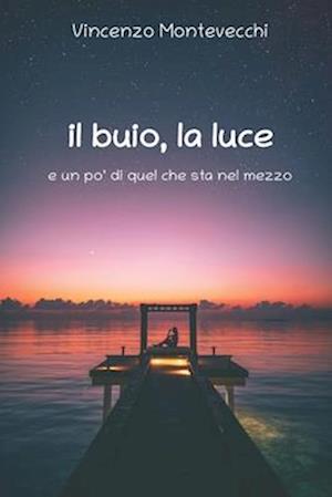 Il buio, la luce