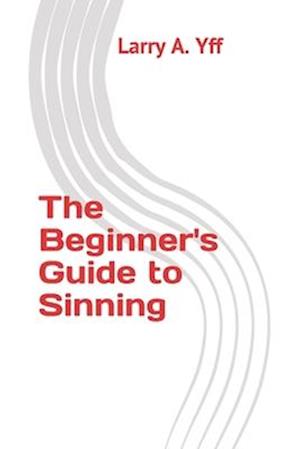 The Beginner's Guide to Sinning