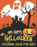 Happy Halloween Coloring Book For Kids: Spooky Cute Halloween Coloring Book for Kids All Ages 2-4, 4-8, Toddlers, Preschoolers and Elementary School 