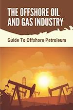 The Offshore Oil And Gas Industry