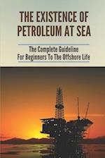 The Existence Of Petroleum At Sea