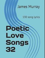 Poetic Love Songs 32: 130 song lyrics 