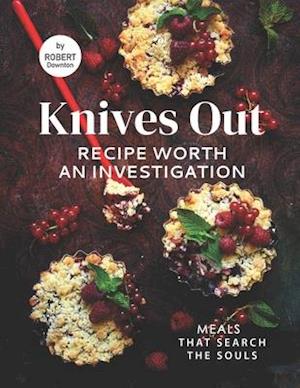 Knives Out - Recipe Worth An Investigation: Meals That Search the Souls