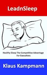 LeadnSleep: Healthy Sleep The Competitive Advantage For Executives 