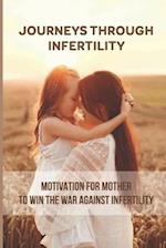 Journeys Through Infertility: Motivation For Mother To Win The War Against Infertility 