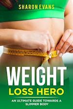 Weight Loss Hero : An ultimate guide towards a slimmer body 