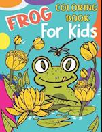 Frog Coloring Book For Kids : A Frog Coloring Book For kids, boys and girls 