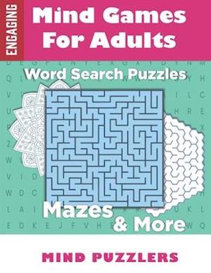 Mind Games for Adults: A Fun & Brain Stimulating Activity Book with Word Puzzles and Mazes