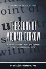 The Story of Michael Berkow: A moving story about the search for the meaning of life 