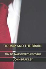 TRUMP AND THE BRAIN: TRY TO TAKE OVER THE WORLD 