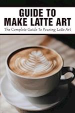 Guide To Make Latte Art