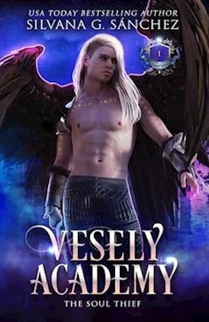 Vesely Academy: A Paranormal Academy Mini Series (Book 1): The Soul Thief