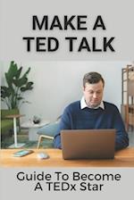 Make A TED Talk