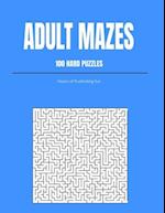 Adult Mazes: 100 Hard Puzzles: Hours Of Frustrating Fun 