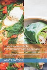The Complete Anti-Inflammatory Diet Cookbook: Healthy Dietary Guidelines and lifestyle to Heal Inflammation and Boost Immunity 