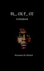 Bl_CK F_CE: A Chapbook 