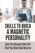 Skills To Build A Magnetic Personality