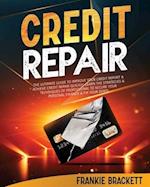 Credit Repair: The Ultimate Guide To Improve Your Credit Report & Achieve Credit Repair Quickly. Learn The Strategies & Techniques of Professional to 