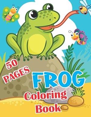 Frog Coloring Book : Over 50 Fun Coloring and Activity Pages with Cute / Frog For Kids