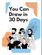 You Can Draw in 30 Days: How to Draw People, How to Draw People for Kids 9-12, How to Draw People for Beginners, How to Draw People Step by Step, How 