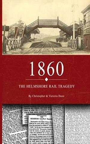 1860: The Helmshore Rail Tragedy