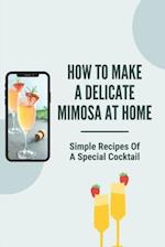How To Make A Delicate Mimosa At Home