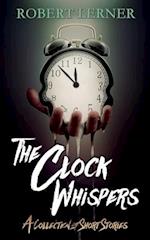 The Clock Whispers: A Collection of Short Stories 