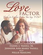 The Love Factor - Student orkbook: Truths to Eplore Before You Say, "I Do". 