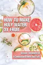How To Make Holy Water By Fruit