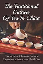 The Traditional Culture Of Tea In China
