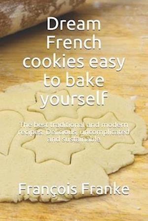 Dream French cookies easy to bake yourself