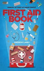 First aid book: Manual of first aid made simple 
