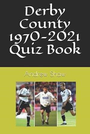 Derby County 1970-2021 Quiz Book