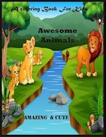 A Coloring Book For Kids : Awesome Animals Amazing & Cute: Awesome Animals Amazing & Cute 