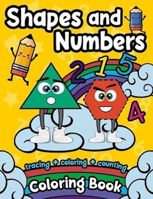 Shapes And Numbers Coloring Book: Tracing, Coloring And counting coloring and activity Book for toddlers, kindergarteners & Kids - Fun Preschool & Kin