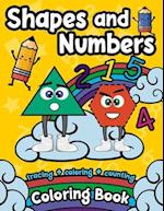 Shapes And Numbers Coloring Book: Tracing, Coloring And counting coloring and activity Book for toddlers, kindergarteners & Kids - Fun Preschool & Kin