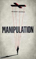 Manipulation: Mastering body language and human mind to influence them discreetly 