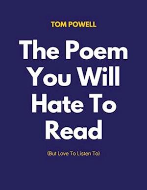The Poem You Will Hate To Read (But Love To Listen To)
